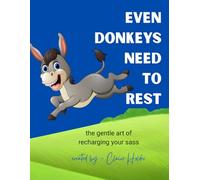 Even Donkeys Need to Rest: the gentle art of recharging your sass