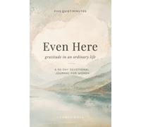 Even Here: Gratitude in an Ordinary Life - A 90-Day Devotional Journal for Women