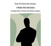 Even If AI Gives the Answer, I Make the Decision: A Simple Way to Think That Reduces Regret