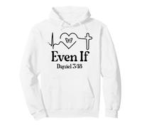 Even If Christian Bible Verse Daniel 3:18 Faith Hope Love Felpa con Cappuccio