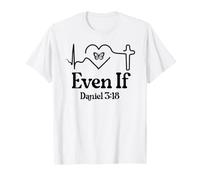 Even If Christian Bible Verse Daniel 3:18 Faith Hope Love Maglietta