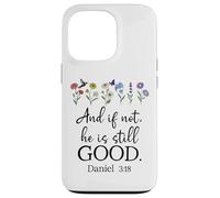 Even If Daniel 3:18 And If Not He is Still Good Bible Verse Custodia per iPhone 13 Pro