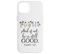 Even If Daniel 3:18 And If Not He is Still Good Bible Verse Custodia per iPhone 14 Plus