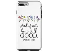 Even If Daniel 3:18 And If Not He is Still Good Bible Verse Custodia per iPhone 7 Plus/8 Plus