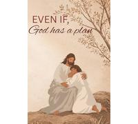 Even If, God Has a Plan: Hope for Difficult Seasons