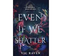 Even If We Shatter: When broken means still alive: 3