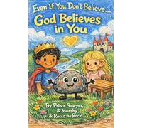 Even If You Don’t Believe… God Believes in You