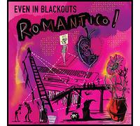 Even In Blackouts - Romantico