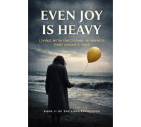 Even Joy Is Heavy: Living With Emotional Numbness That Doesn’t Fade