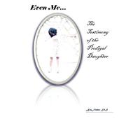 Even Me...The Testimony of the Prodigal Daughter