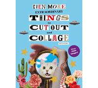 Even More Extraordinary Things to Cut Out and Collage by Gonzalez, Paula