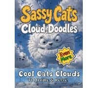 Even More Sassy Cats Cloud Doodles: Relaxing Cloud Doodle Activity Book for Kids, Adults & Seniors | Creative Family Fun Time | Screen Free Activities For All Ages