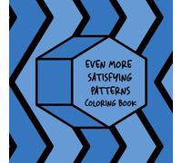 Even More Satisfying Patterns Coloring Book: Perfect for Relaxation and Stress Relief