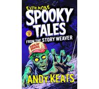 Even More Spooky Tales from the Story Weaver: Strange Stories for Brave Kids 9-12