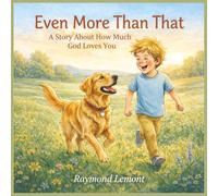 Even More Than That: A Story About How Much God Loves You