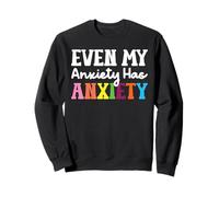 Even My Anxiety Has Anxiety Felpa