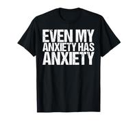 Even My Anxiety Has Anxiety Shirt Depression Shirt Anxiety Maglietta