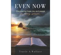 Even Now: Discovering Hope, Joy, and Peace in Every Season