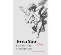 Even Now- You: Letters to My Forever Love