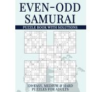 Even-Odd Samurai Sudoku Puzzle Book with Solutions: 600 Overlapping Grids, 120 Easy, Medium & Hard Puzzles for Adults