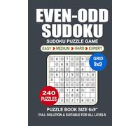 Even Odd Sudoku Puzzle Book: 240 Puzzles Even Odd Sudoku Great Sudoku Puzzle Game 4 Levels: Easy Medium Hard and Expert Size 6x9 Inches.