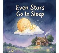 Even Stars Go To Sleep: A Classic Bedtime Story for Cozy Evenings