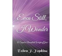 Even Still, I Wonder: A Sequel to Beneath the Weight of Grace