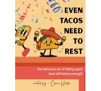 Even Tacos Need to Rest: The Delicious Art of Falling Apart (and Still Being Enough)