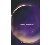 EVEN THE MOON WRITES