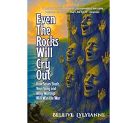Even The Rock Will Cry Out: How Satan Steals Your Song and Why Worship Will Win the War