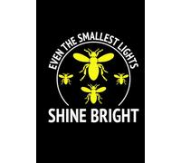 Even the Smallest Lights Shine Bright: Bug Insect Collector Journal: Notebook for Bug Lovers, Entomology Notes, Field Observations & Species Tracking - Lined Writing Logbook for Adults & Kids