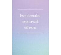 Even the smallest steps forward still count:: Blank 6x9 Bullet Journal for notes and ideas