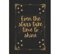 Even The Stars Take Time To Shine - Writing Journal: 90 GSM, Ruled Paperback
