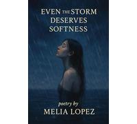 Even The Storm Deserves Softness