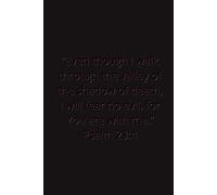 “Even though I walk through the valley of the shadow of death, I will fear no evil, for You are with me”: Spiritual Notebook with an Inspirational Bible Verse