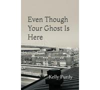 Even Though Your Ghost Is Here