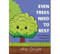 Even Trees Need to Rest: The Rooted Art of Being Still While Growing Stronger