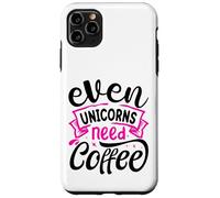 Even Unicorns Need Coffee Custodia per iPhone 11 Pro Max
