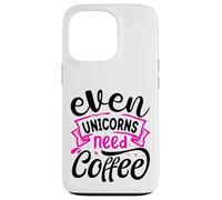 Even Unicorns Need Coffee Custodia per iPhone 13 Pro