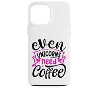 Even Unicorns Need Coffee Custodia per iPhone 13 Pro Max