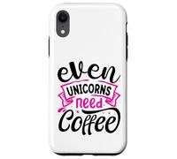 Even Unicorns Need Coffee Custodia per iPhone XR