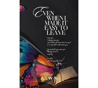 Even When I Made It Easy to Leave: A Record of What She Chose