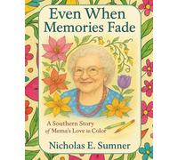 Even When Memories Fade: A Southern Story of Mema's Love in Color