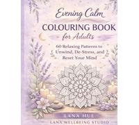 Evening Calm Colouring Book for Adults: 60 Relaxing Patterns to Unwind, De-Stress, and Reset Your Mind