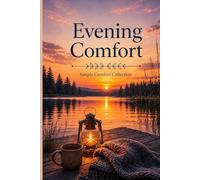 Evening Comfort Notebook: A Cozy Space for Evening Thoughts & Unwinding
