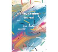 Evening Gratitude Journal for Kids: Invest a few minutes every evening with your children and teach them to be grateful.