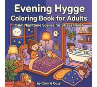 Evening Hygge Coloring Book for Adults: Calm Nighttime Scenes for Stress Relief | Simple to Color Scenes About Restful, Ritual, Nightime & More | 62 ... | Gift for Vacations, Holiday & Free Time