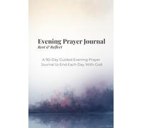 Evening Prayer Journal: Rest & Reflect: A 90-Day Guided Devotional to End Each Day With God