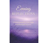 Evening Reflections: A Guided Journal for Calm Nights and Meaningful Moments