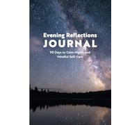 Evening Reflections Journal: 90 Days to Calm Nights and Mindful Self-Care